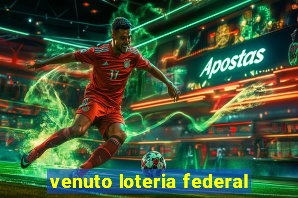 venuto loteria federal